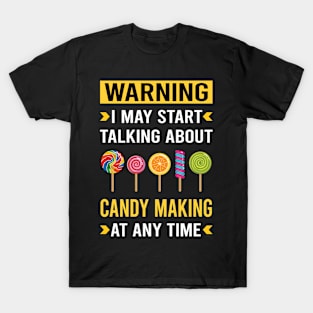 Warning Candy Making Maker Candymaking T-Shirt